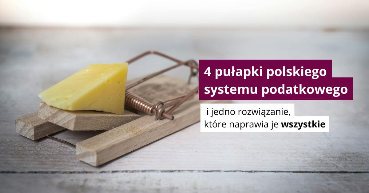 pułapka na myszy z kawałkiem sera oraz tekt tytułu artylułu 4 pułapki polskiego systemu podatkowego - i jedno rozwiązanie, które naprawia je wszystkie